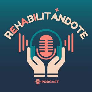 Rehabilitandote  Podcast