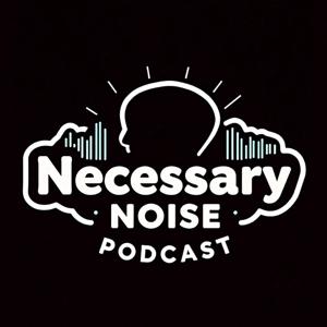 Necessary Noise Podcast