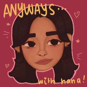 Anyways with Hana