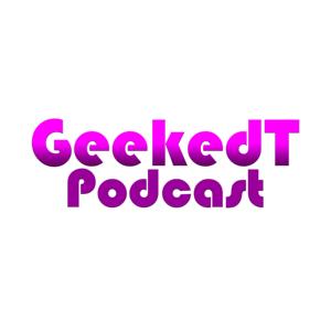 GeekedT Podcast