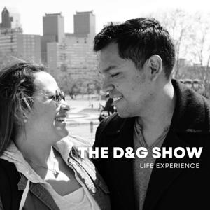 THE D&G SHOW LIFE EXPERIENCE