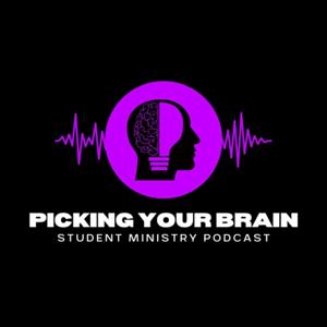 Picking Your Brain Student Ministry Podcast