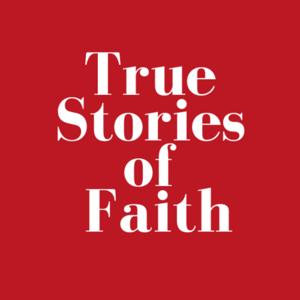 True Stories of Faith