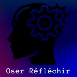 Oser Reflechir