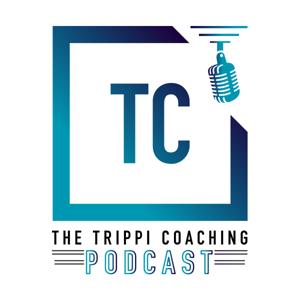 The Trippi Coaching Podcast