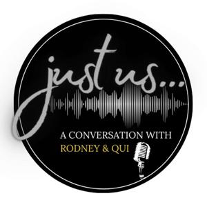 Just Us... A Conversation with Rodney & Qui