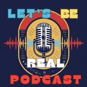 Let’s Be Real