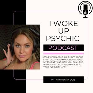I Woke UP Psychic with Hannah Lois