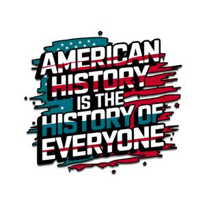 American History Is The History of Everyone