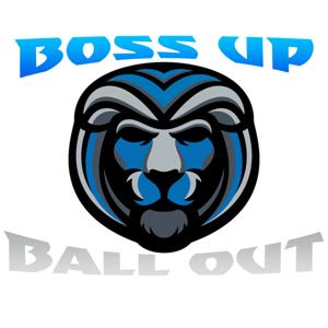 Boss Up Ball Out Podcast