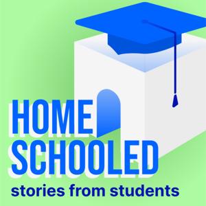 Homeschooled: Stories from Students