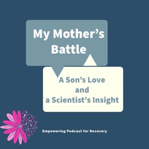 "My Mother’s Battle: A Son’s Love and a Scientist’s Insight"