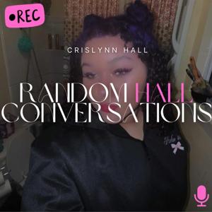 Random Hall Conversations With Crislynn Hall