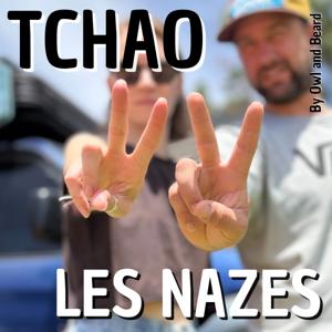 Tchao les nazes !