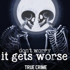 Don't Worry (It Gets Worse)