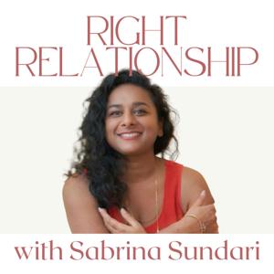 Right Relationship with Sabrina Sundari