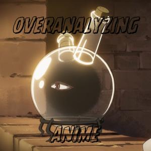 overanalyzing anime