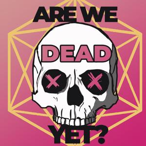 Are We Dead Yet?