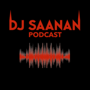 DJ SAANAN PODCAST