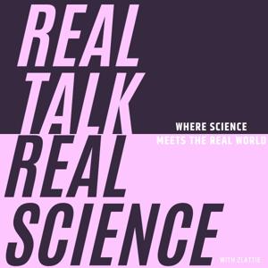 Real Talk, Real Science