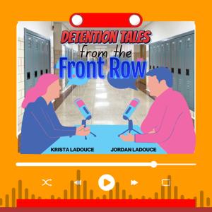 Detention Tales from the Front Row