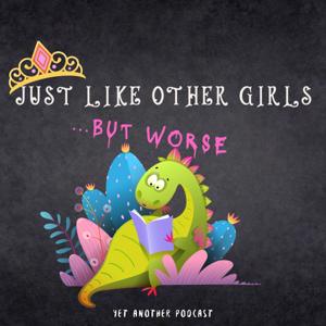 Just Like Other Girls...but Worse