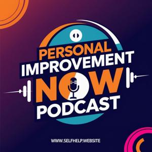 The Personal Improvement Now Podcast