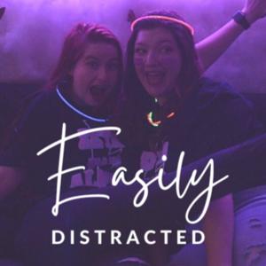 Easily Distracted