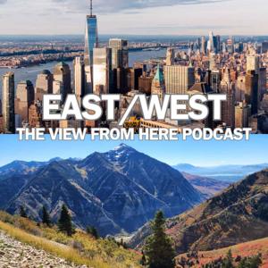 EAST/WEST, The View From Here Podcast
