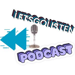 Lets Go Listen LETS GOOO Podcast