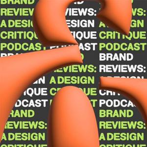 Brand Reviews: A Design Critique Podcast