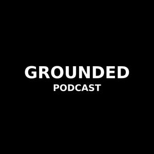 Grounded Podcast