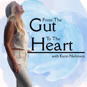 From The Gut To The Heart with Karin Nahmani