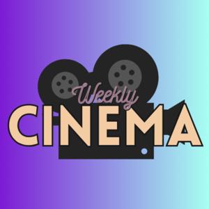 Weekly Cinema