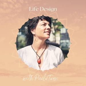 Life Design with Paula Tursi