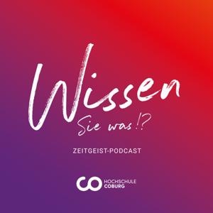 Wissen Sie was!? - Der Zeitgeist-Podcast