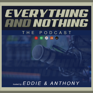 Everything & Nothing the Podcast
