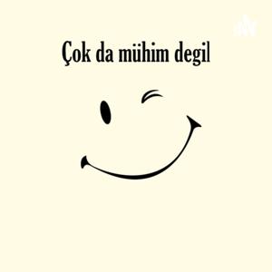 Çok da Mühim Degil