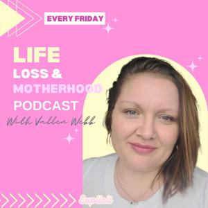 Life, Loss and Motherhood