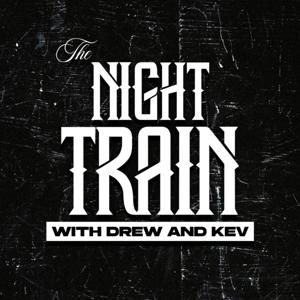 The Night Train with Drew and Kev