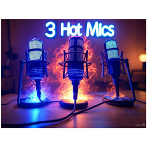 3 Hot Mics
