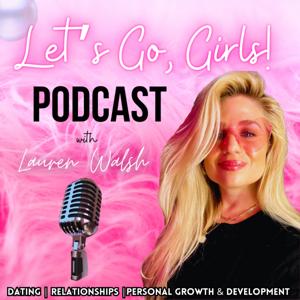 Let’s Go Girls Podcast by Lauren Walsh