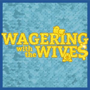 Wagering with the Wives