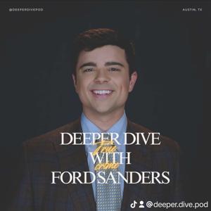 The Deeper Dive with Ford Sanders