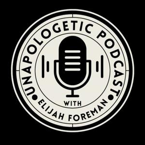Unapologetic With Elijah Foreman