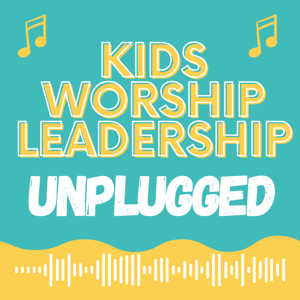 Kids Worship Leadership Unplugged