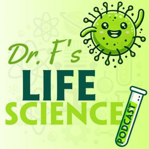 DR. F'S LIFE SCIENCE PODCAST