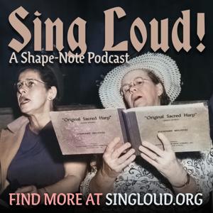 SING LOUD! A Shape Note Podcast