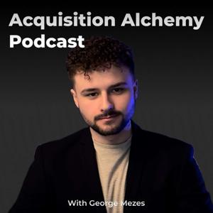 Acquisition Alchemy w/ George Mezes