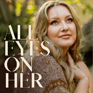 All Eyes On Her